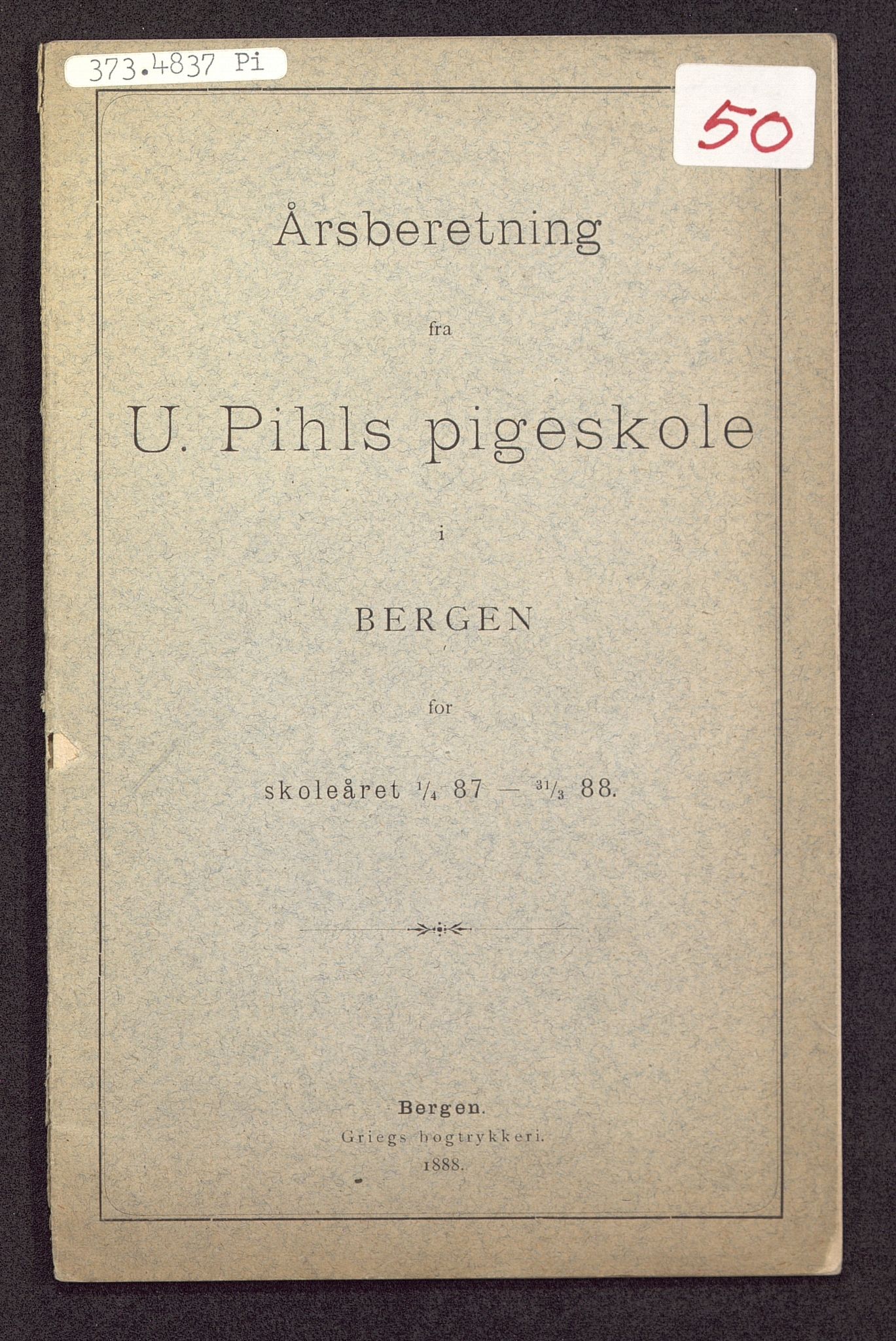 U Pihls skole, BBA/A-1248/M/Ma/L0001/0003: Årsmeldinger / Årsmelding 1887 - 1888, 1887-1888