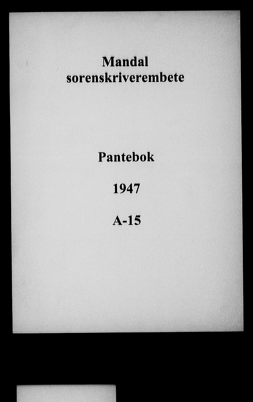 Mandal sorenskriveri, SAK/1221-0005/001/G/Gb/Gba/L0078: Pantebok nr. A-15, 1947-1947