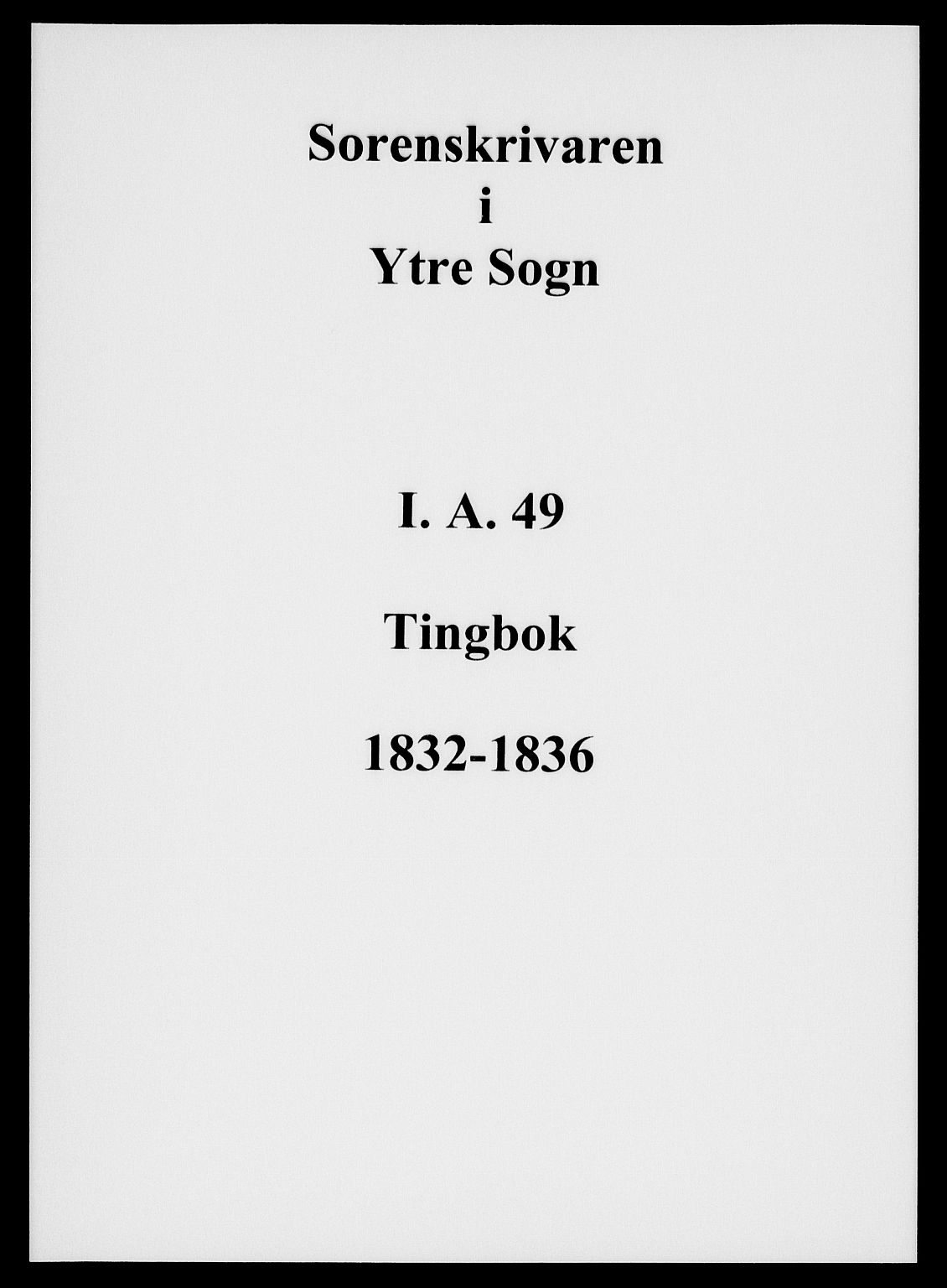 Ytre Sogn tingrett, AV/SAB-A-2601/1/F/Fa/L0049: Tingbok (justisprotokoll), 1832-1836