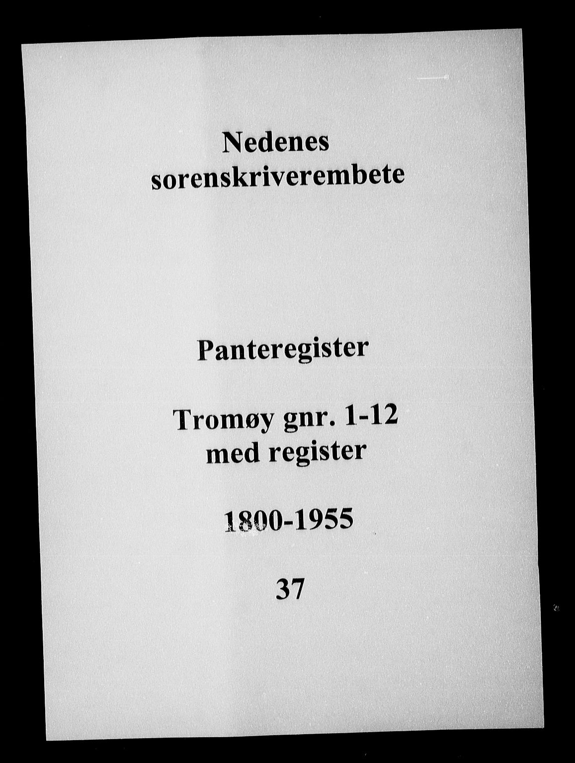Nedenes sorenskriveri, SAK/1221-0006/G/Ga/Gaa/L0041: Panteregister nr. 37, 1800-1955