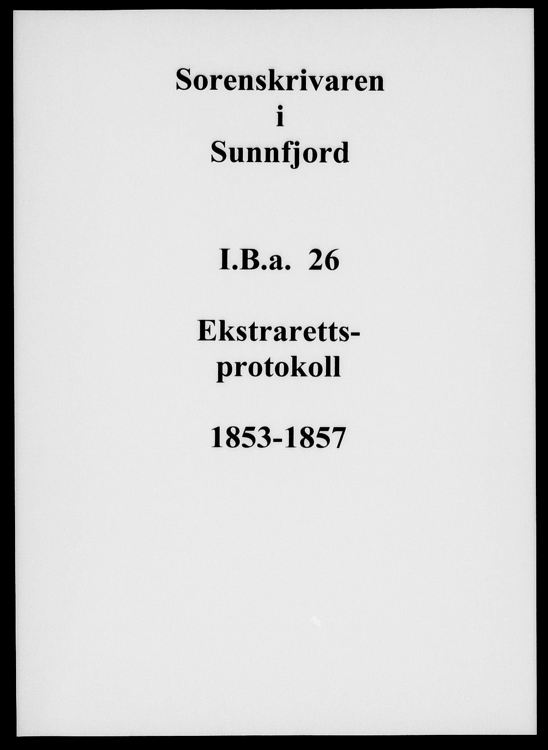 Sunnfjord tingrett, SAB/A-3201/1/F/Fb/Fba/L0026: Ekstrarettsprotokoll, 1853-1857